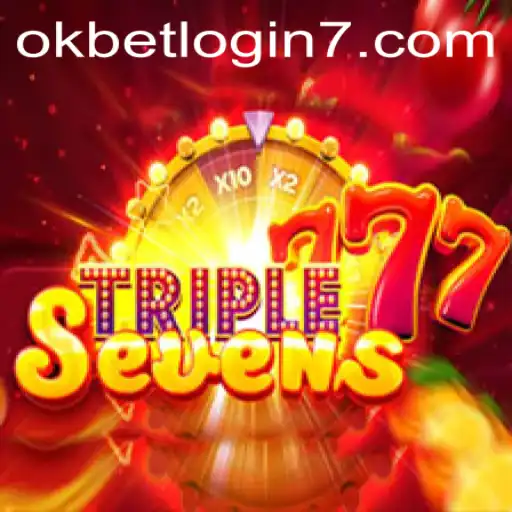 Exploring the Excitement of 777TripleSeven and Navigating the Okbet Login Experience