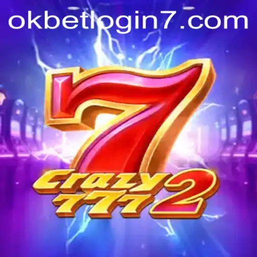 Exploring the Thrills of Crazy7772 and Navigating Okbet Login